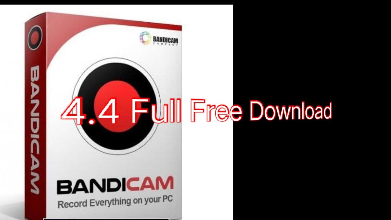 Full version Free Download Bandicam 4.4 (Cracked) | Tech Idea