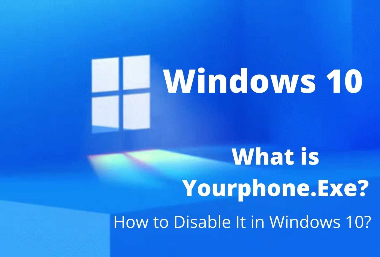 Yourphone.Exe and Windows 10