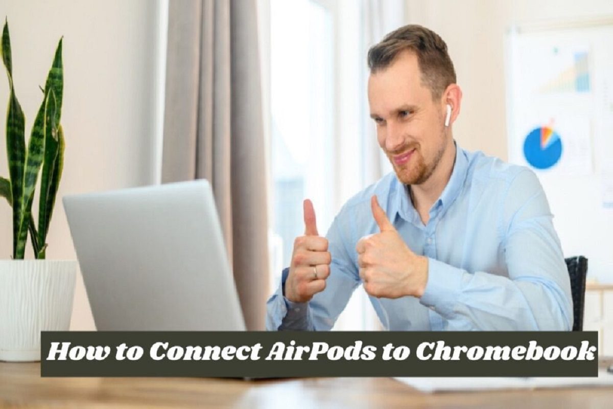 How to Connect AirPods to Chromebook?