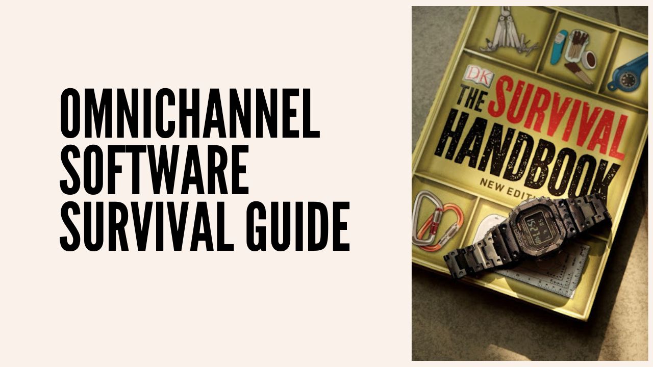 Omnichannel Software Survival Guide