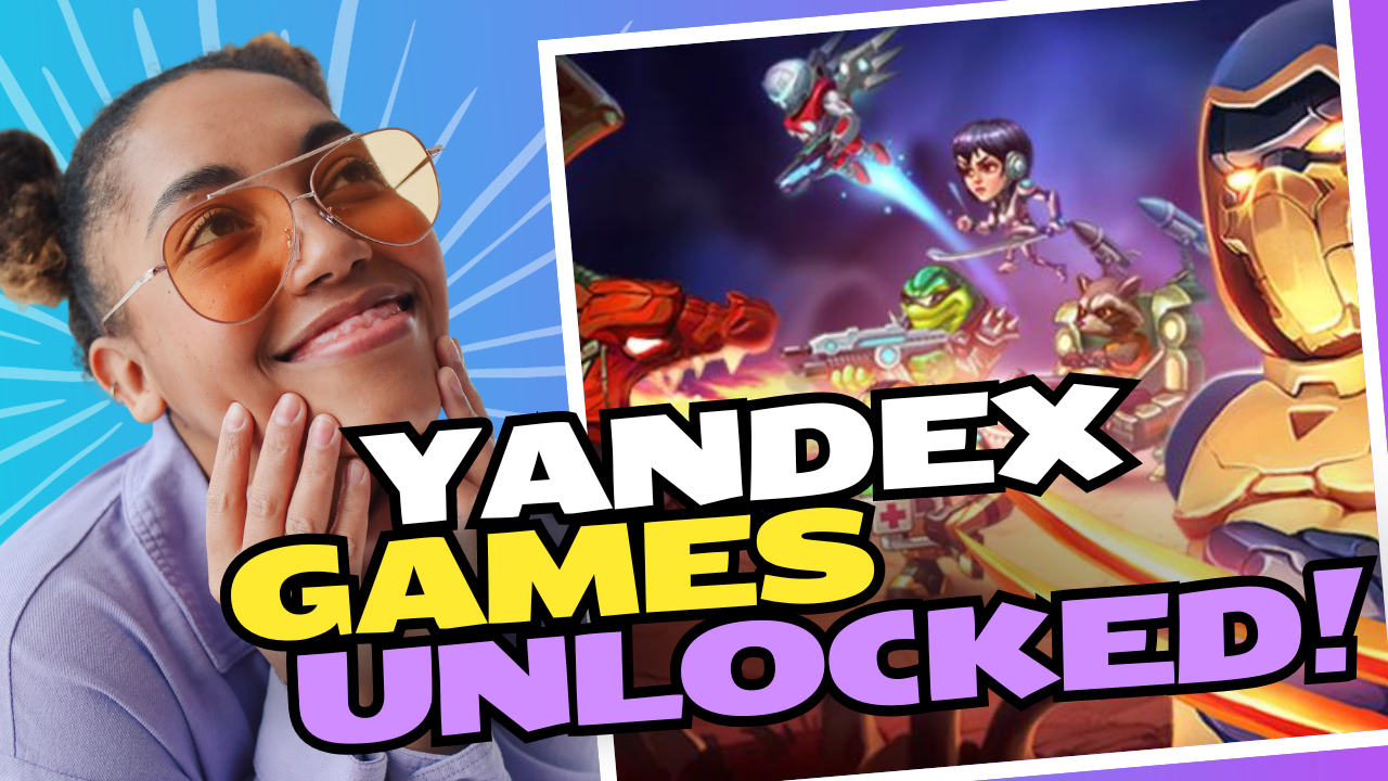 Complete Yandex Games Unblocked Guide