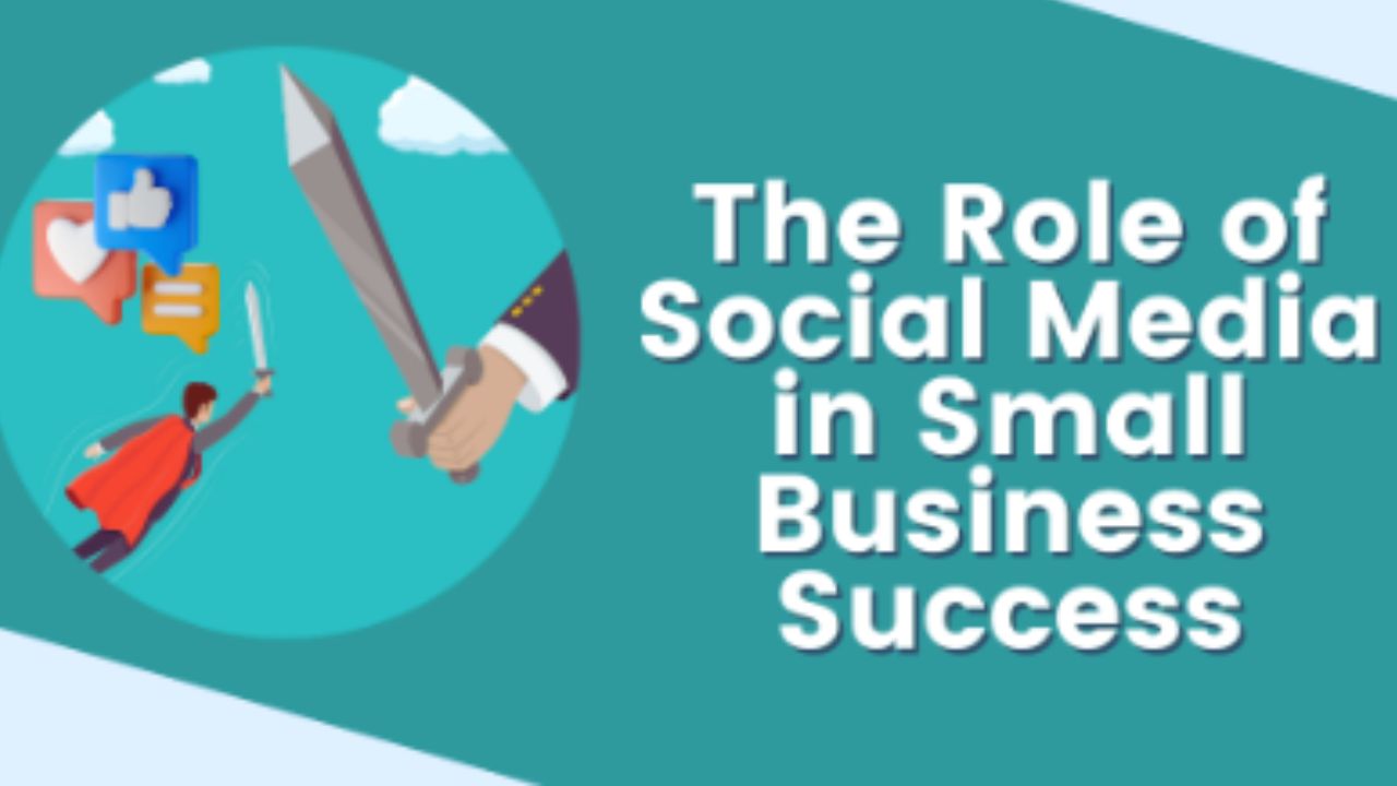 The Role of Social Media in Small Business Success