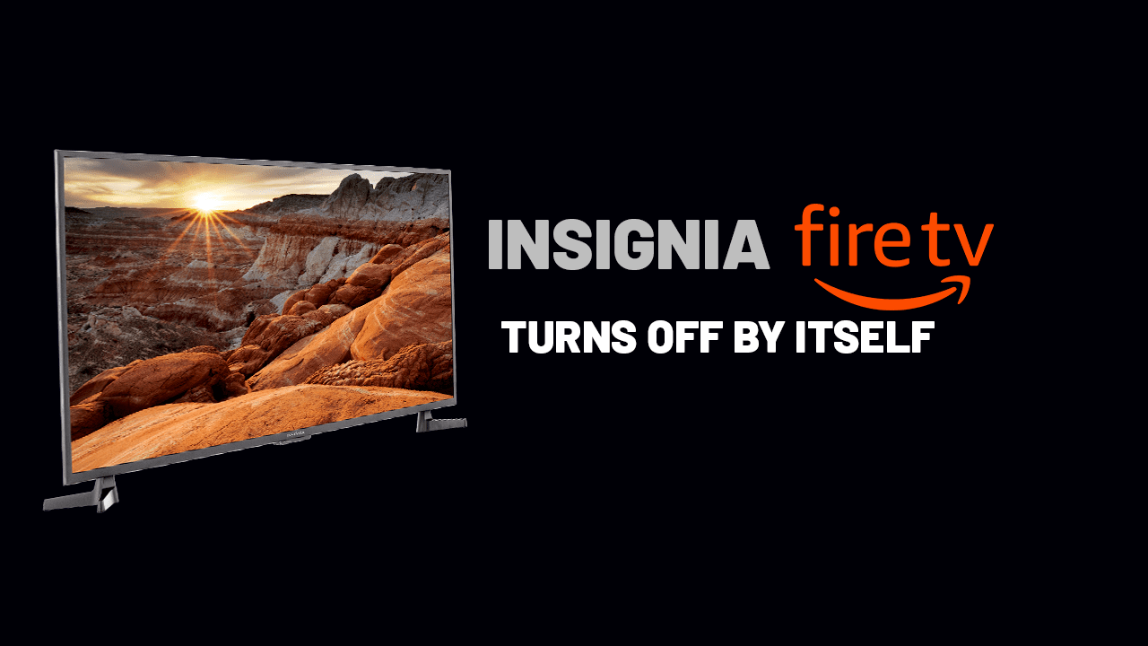 insignia fire tv turns off by itself