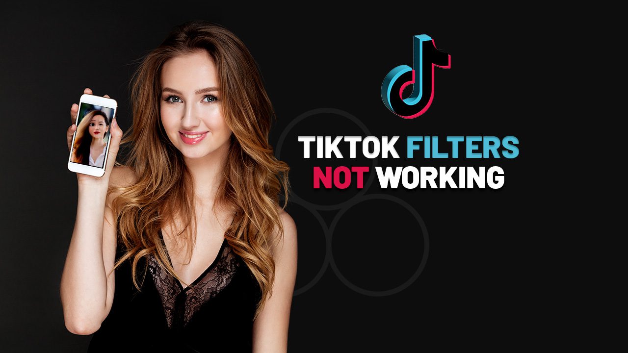 TikTok Filters Not Working