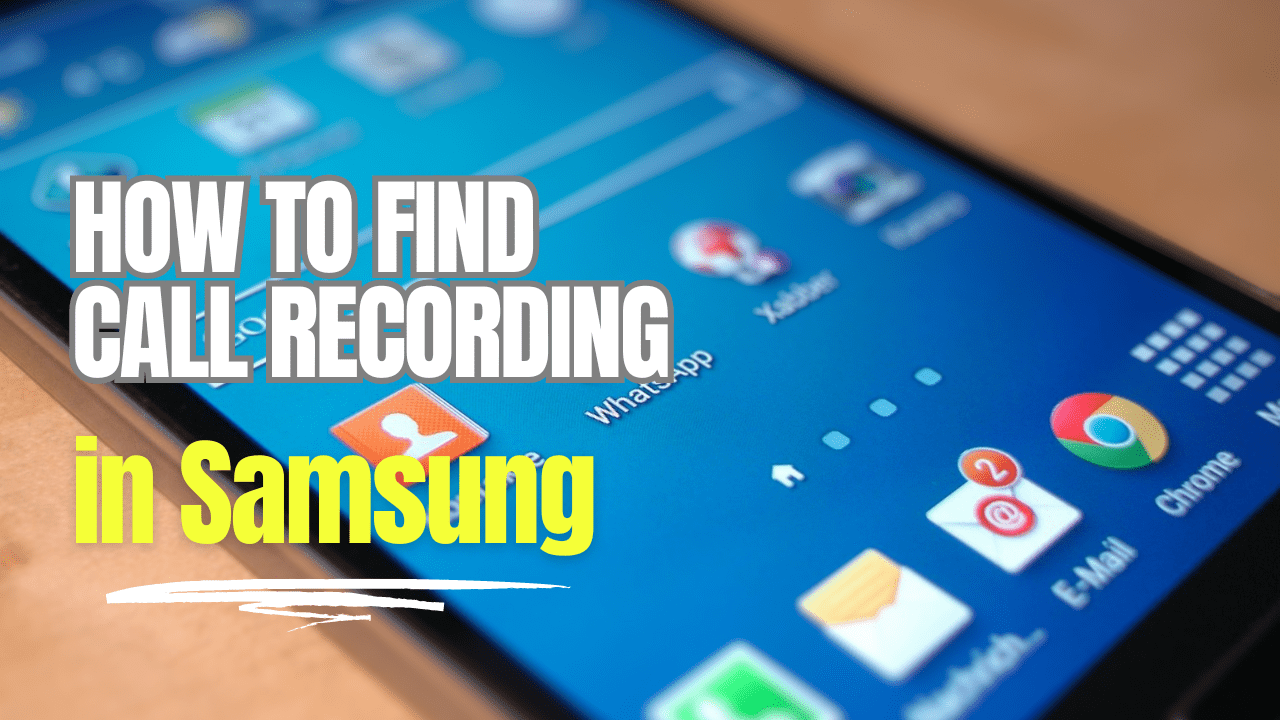 How to Find Call Recording in Samsung